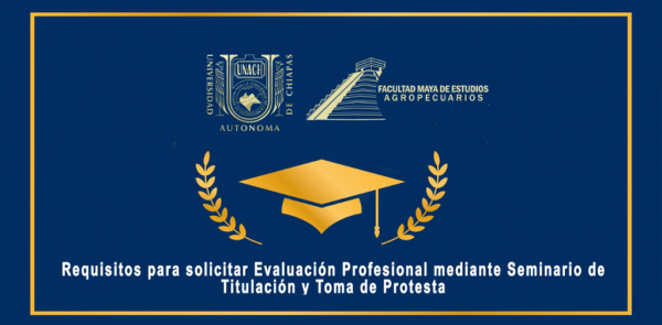 REQUISITOS PARA SOLICITAR EVALUACIÓN PROFESIONAL MEDIANTE SEMINARIO DE TITULACIÓN Y TOMA DE PROTESTA.